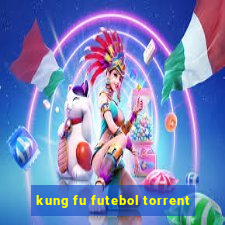 kung fu futebol torrent